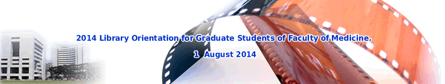 2014 Library Orientation for Graduate Students of Faculty of Medicine.