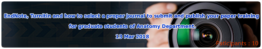 EndNote, Turnitin and how to select a proper journal to submit and publish your paper training for graduate students of Anatomy Department.